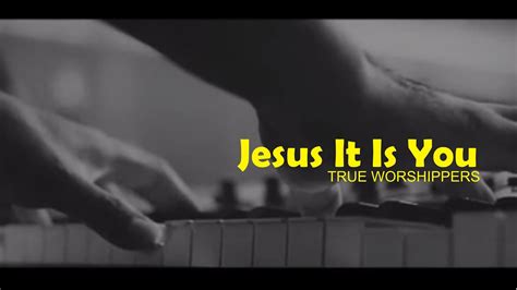 Jesus It Is You True Worshippers Album Favor Youtube