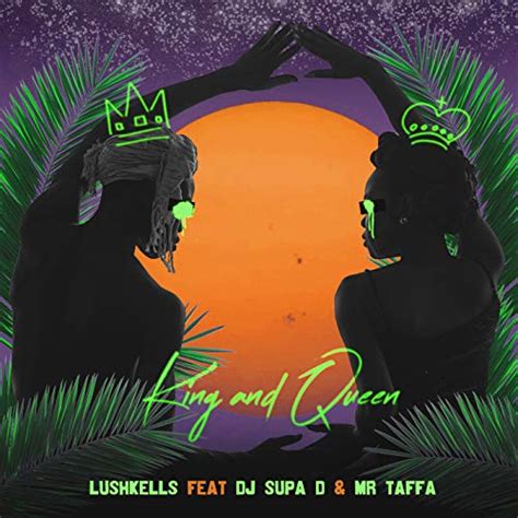 King And Queen By Lushkells Feat Dj Supa D And Mr Taffa On Amazon Music