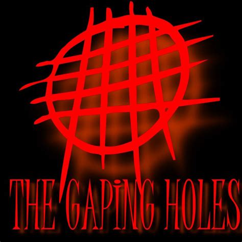 The Gaping Holes