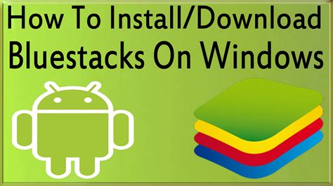 How To Install Bluestacks On Windows 7810 To Play Android Gameapps