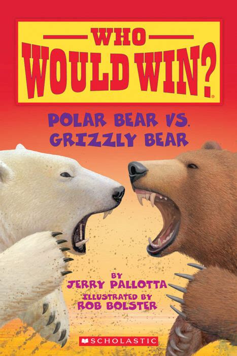 Who Would Win Polar Bear Vs Grizzly Bear By Jerry Pallotta
