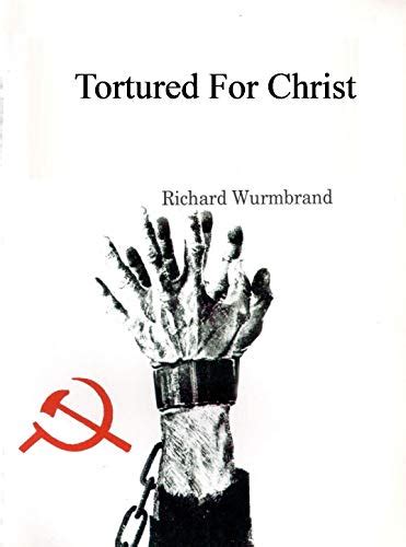 tortured for christ ebook wurmbrand richard kindle store