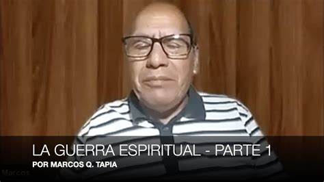 La Guerra Espiritual Parte 1 Por Marcos Q Tapia Youtube