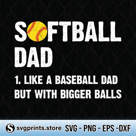 Softball Dad Like A Baseball Dad But With Bigger Balls Svg Png Dxf Eps