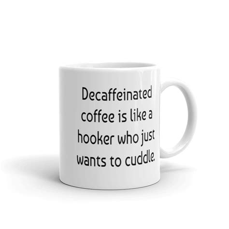 Decaf Joke Mug Hooker Joke Want To Cuddle Funny Mug Sexual Etsy