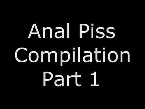 Anal Piss Compilation Part Xnxx Com