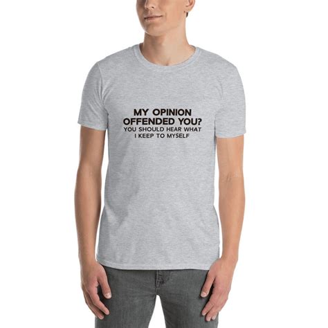 My Opinion Offended You Sarcastic Tshirt Sarcastic Shirt Etsy