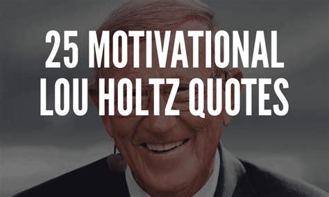 25 Motivational Lou Holtz Quotes