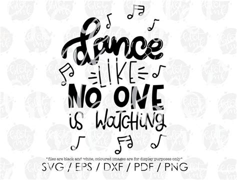 Dance Like No One Is Watching Svg Dance Team Dancing Music Etsy