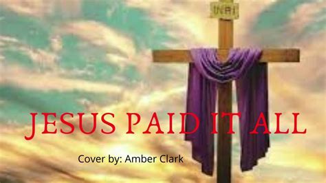 Jesus Paid It All Youtube