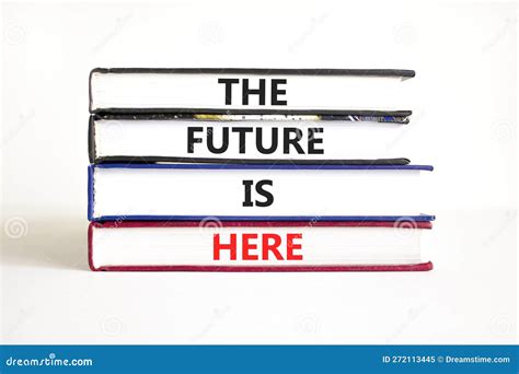 The Future Is Here Symbol Concept Words The Future Is Here On Books