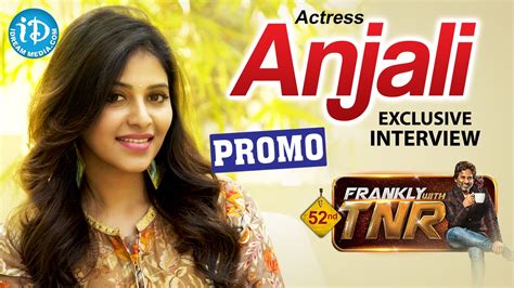 Actress Anjali Exclusive Interview Promo Frankly With Tnr Talking Movies With Idream