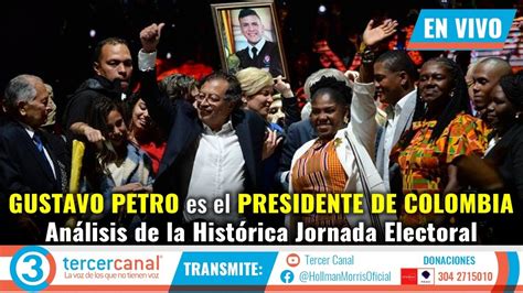 En Directo Gustavo Petro Es El Presidente De Colombia An Lisis De La