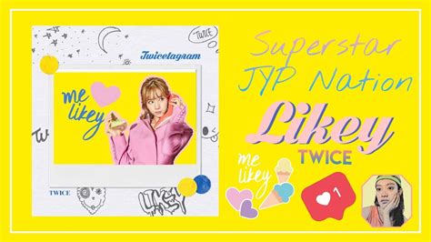 Superstar Jyp Nation Twice Likey Youtube