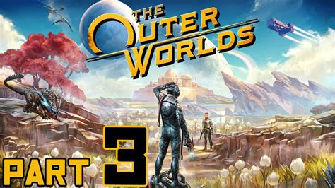 Playing The Outer Worlds Part 3 The Groundbreaker Youtube