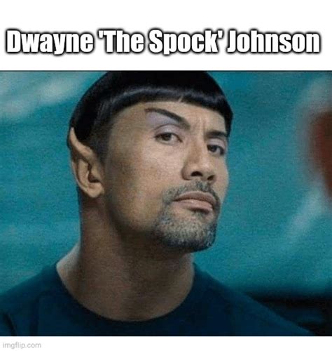 Dwayne The Spock Johnson Imgflip