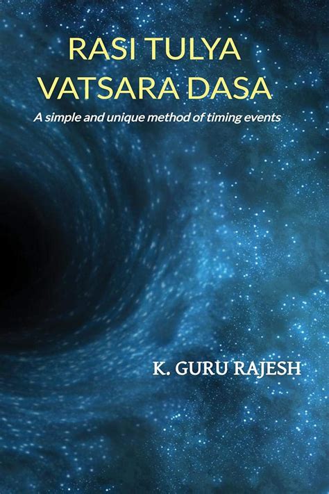 Rasi Tulya Vatsara Dasa A Simple And Unique Method Of Timing Events By Dr Kotekal Guru Rajesh