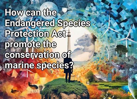 How Can The Endangered Species Protection Act Promote The Conservation