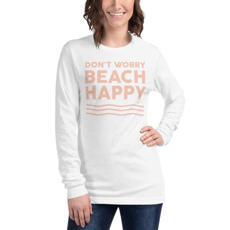 Dont Worry Beach Happy Womens Long Sleeve Beach Shirt Super Beachy