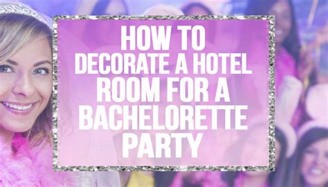 Decorate Hotel For Bachelorette Party The House Of Bachelorette Blog