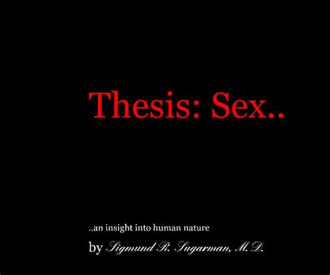Thesis Sex By Sigmund R Sugarman M D Blurb Books Free Download Nude