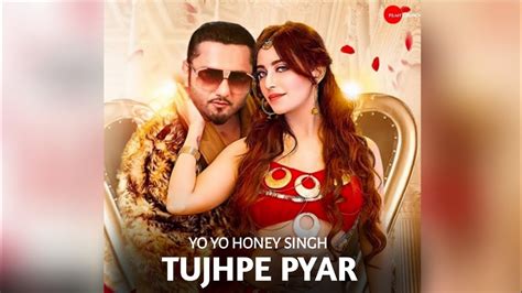 Tujhpe Pyar Song • Honey 30 Yo Yo Honey Singh Rupan Bal Honey Singh Album Song Youtube