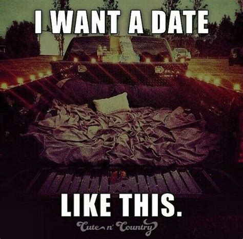 Yes Anytime Truck Bed Date Perfect Date Cute N Country