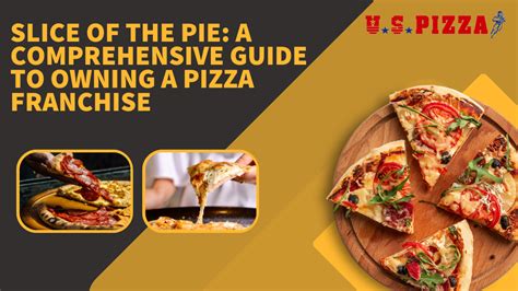 Slice Of The Pie A Comprehensive Guide To Owning A Pizza Franchise