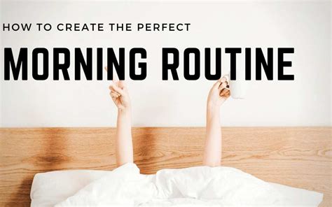 How To Create The Perfect Morning Routine 3 Simple Habits