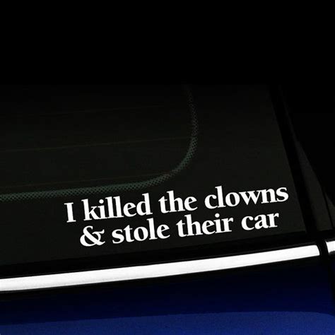 I Killed The Clowns And Stole Their Car Decal Etsy In 2021 Mini