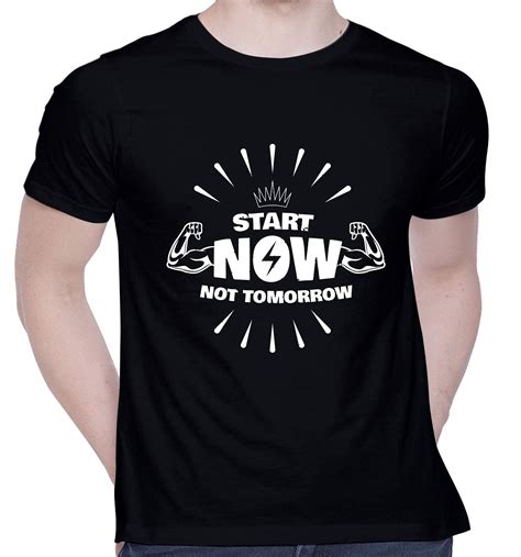 Buy Creativit Graphic Printed T Shirt For Unisex Start Now Not Tomorrow