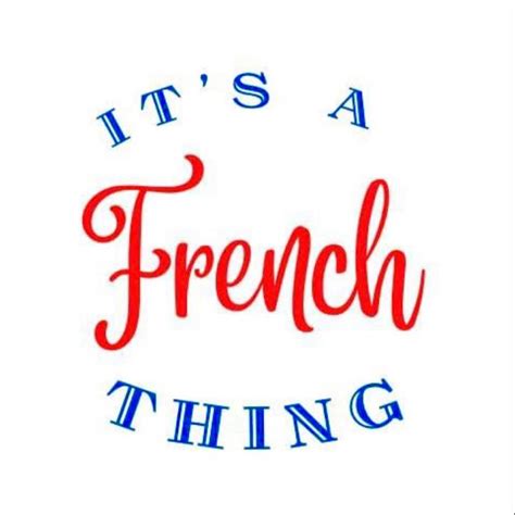 Todays Nice French Thing Is The Its A French Thing Facebook