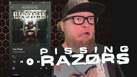 Pissing Razors Ive Tried First Listen Youtube