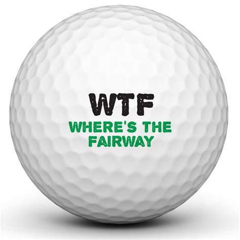 Funny Custom Golf Ball Wheres The Fairway Wtf T Ideas For Golfers Custom Golf Ts