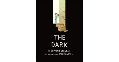 The Dark By Lemony Snicket