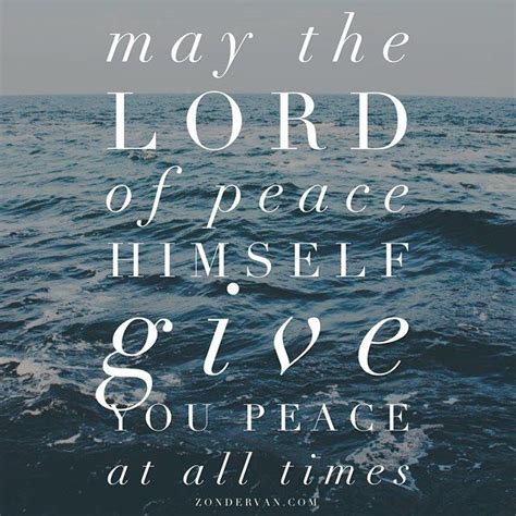 Now May The Lord Of Peace Himself Give You Peace At All Times And In