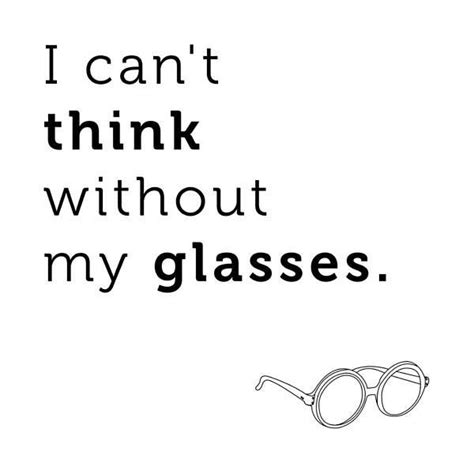 47 Best Memes And Quotes About Glasses Images On Pinterest Glasses Eye Glasses And Sunglasses