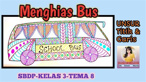 Menghias Bus Sekolah Dengan Unsur Titik Dan Garis Sbdp Kelas 3 Tema 8