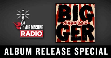 Sugarland Bigger Big Machine Radio Album Release Special