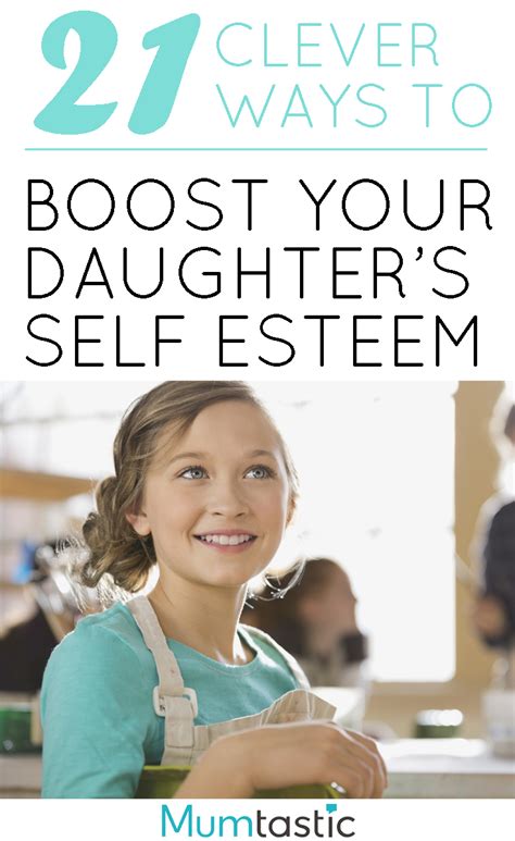 21 clever ways to boost your daughter s self esteem
