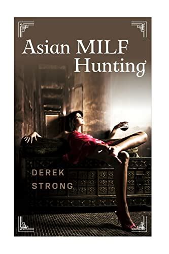 Asian Milf Hunting Seducing Older Married Asian Women The Definitive