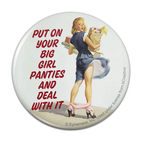 put on your big girl panties and deal with it funny humor pinback button pin