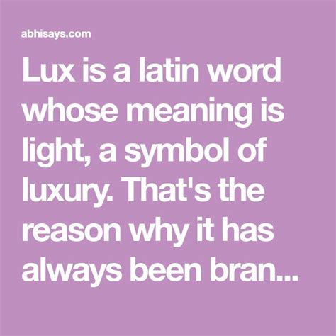 Lux Is A Latin Word Whose Meaning Is Light A Symbol Of Luxury Thats