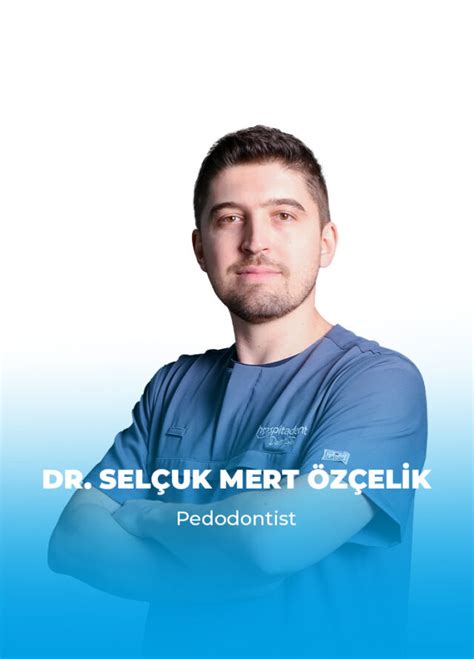 Dr Selçuk Mert ÖzÇelİk Dental Group Hospitadent Diş Hastanesi