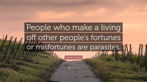 Frank Sinatra Quote “people Who Make A Living Off Other Peoples