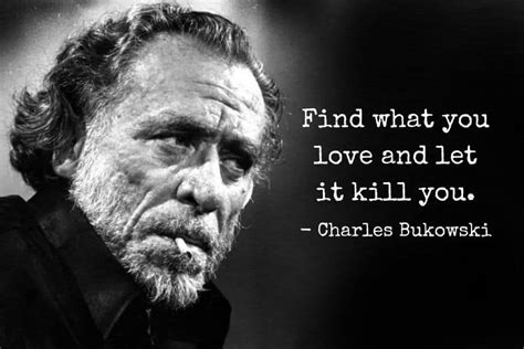 100 Charles Bukowski Quotes On Life Death And Everything In Between