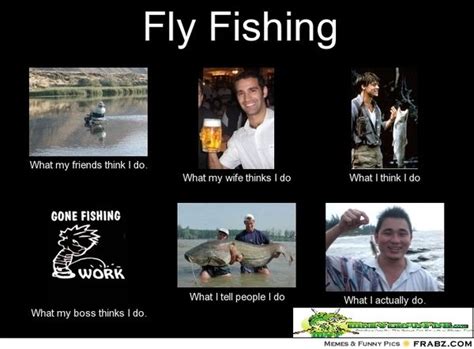 Funny Fly Fishing Meme Joke Quotesbae
