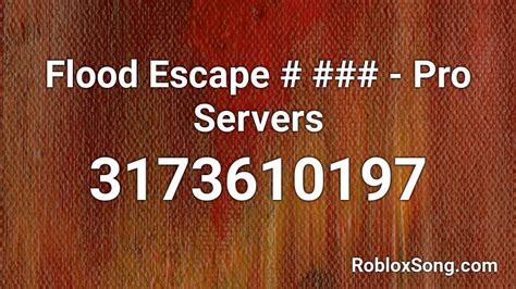 Flood Escape Pro Servers Roblox Id Roblox Music Codes