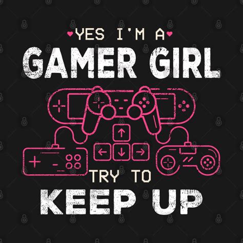 Yes Im A Gamer Girl Try To Keep Up Funny Gamer Girl T Gamer Girl