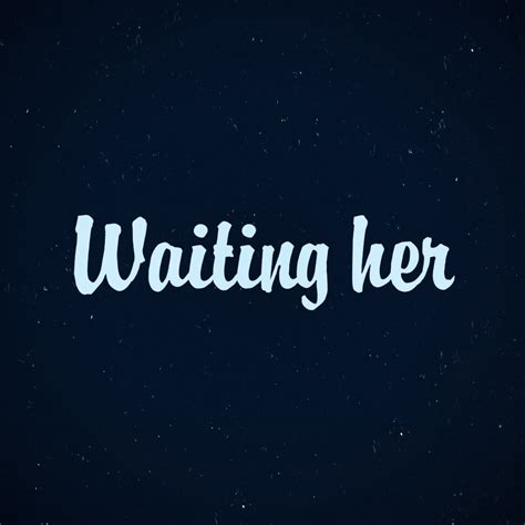Waiting Her